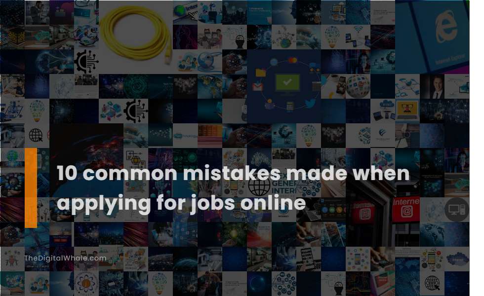 10 Common Mistakes Made When Applying for Jobs Online