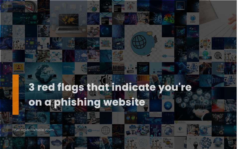 3 Red Flags That Indicate You're On A Phishing Website