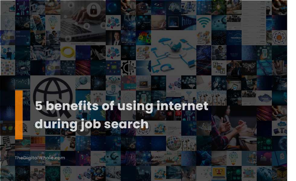 5 Benefits of Using Internet During Job Search
