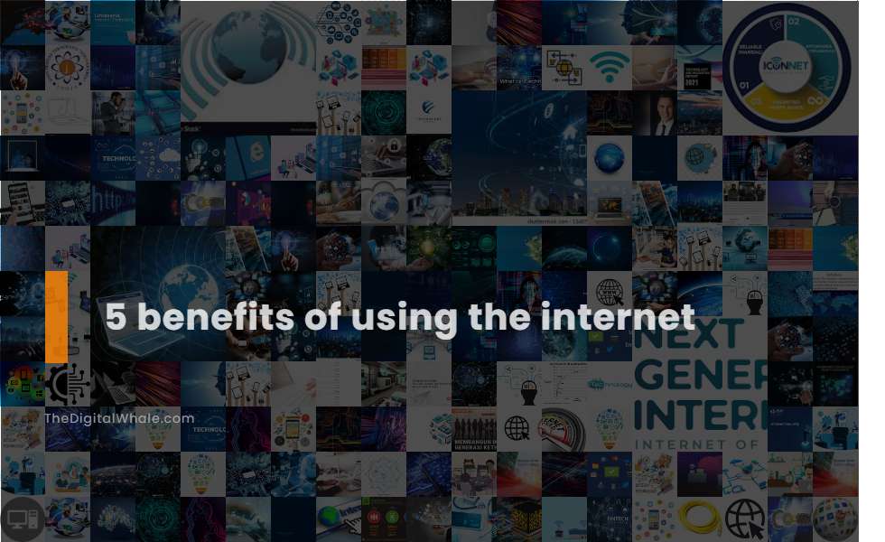 5 Benefits of Using the Internet
