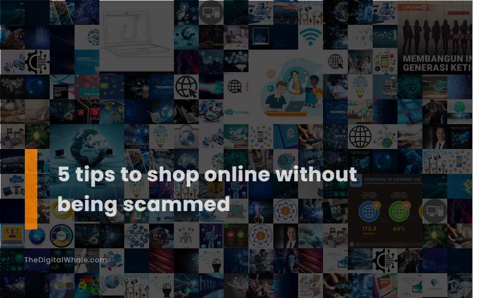 5 Tips To Shop Online Without Being Scammed
