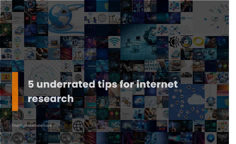 5 Underrated Tips for Internet Research