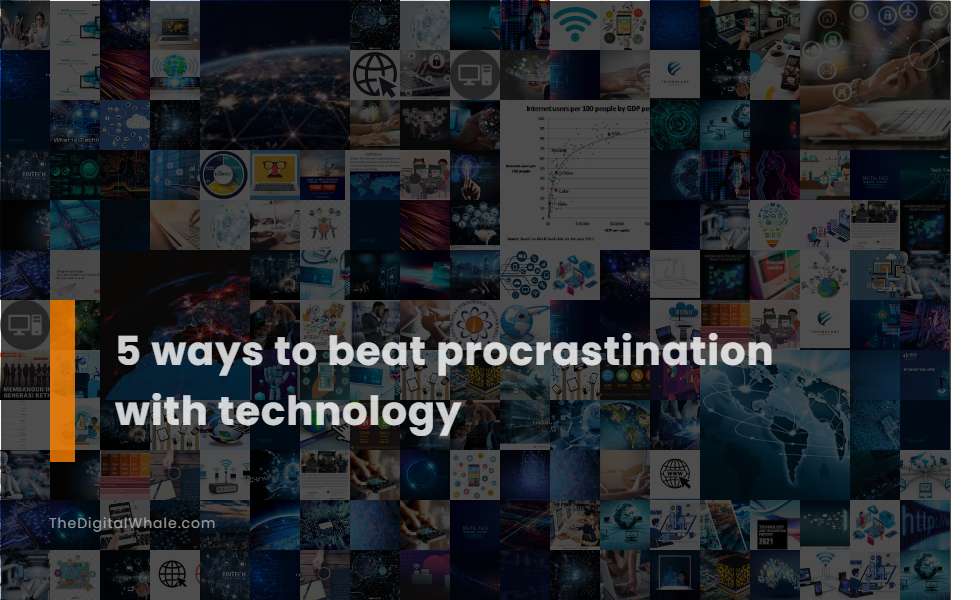 5 Ways To Beat Procrastination with Technology