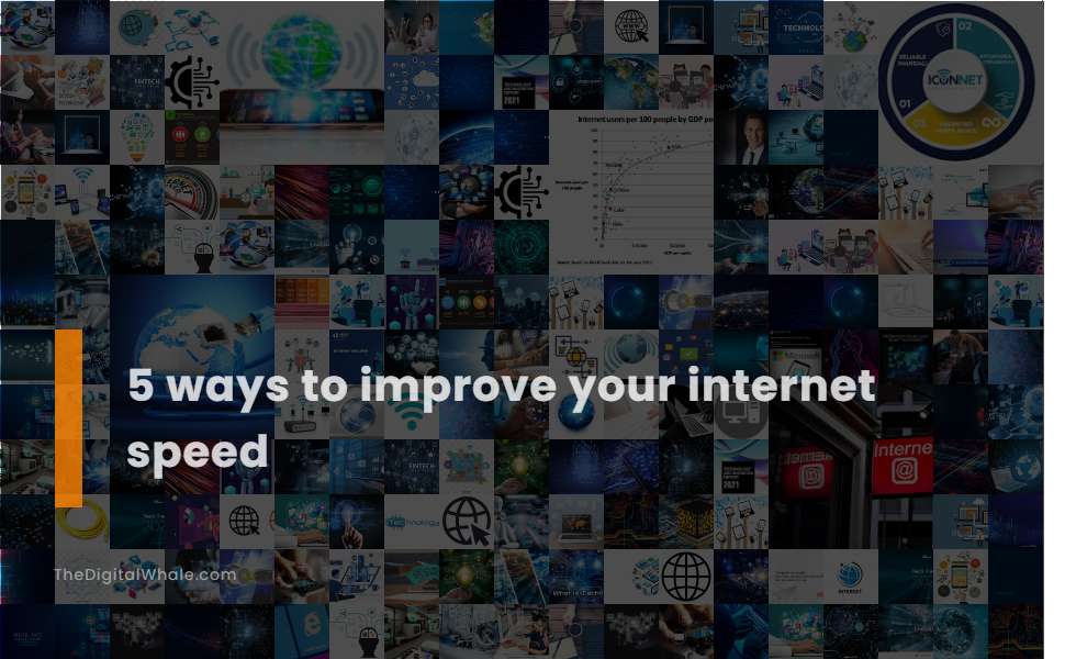 5 Ways To Improve Your Internet Speed