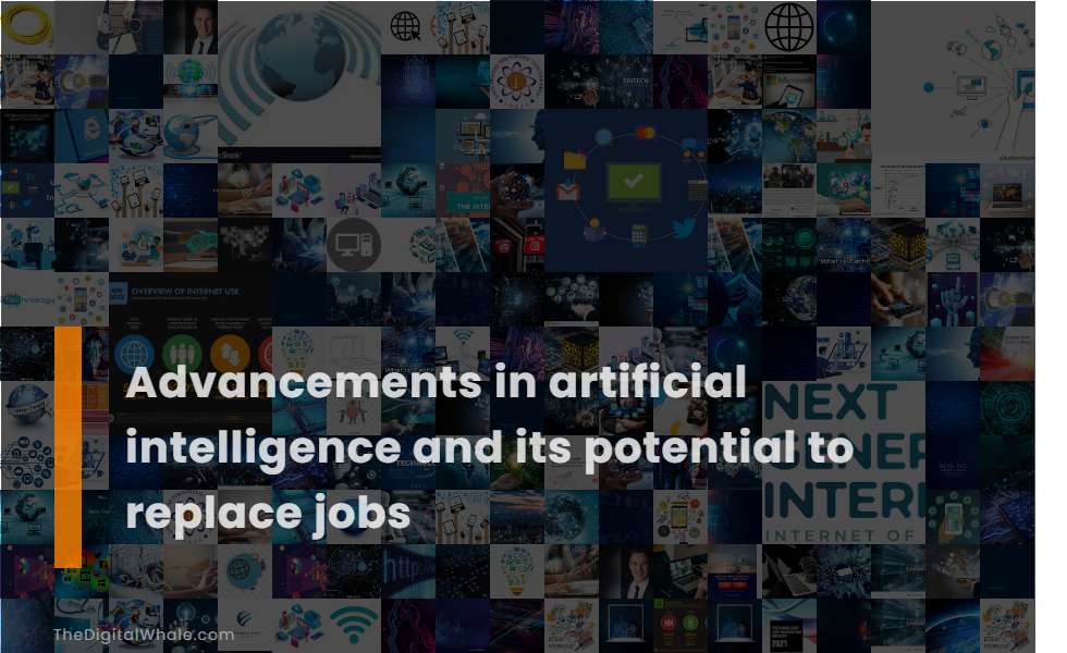 Advancements In Artificial Intelligence and Its Potential To Replace Jobs