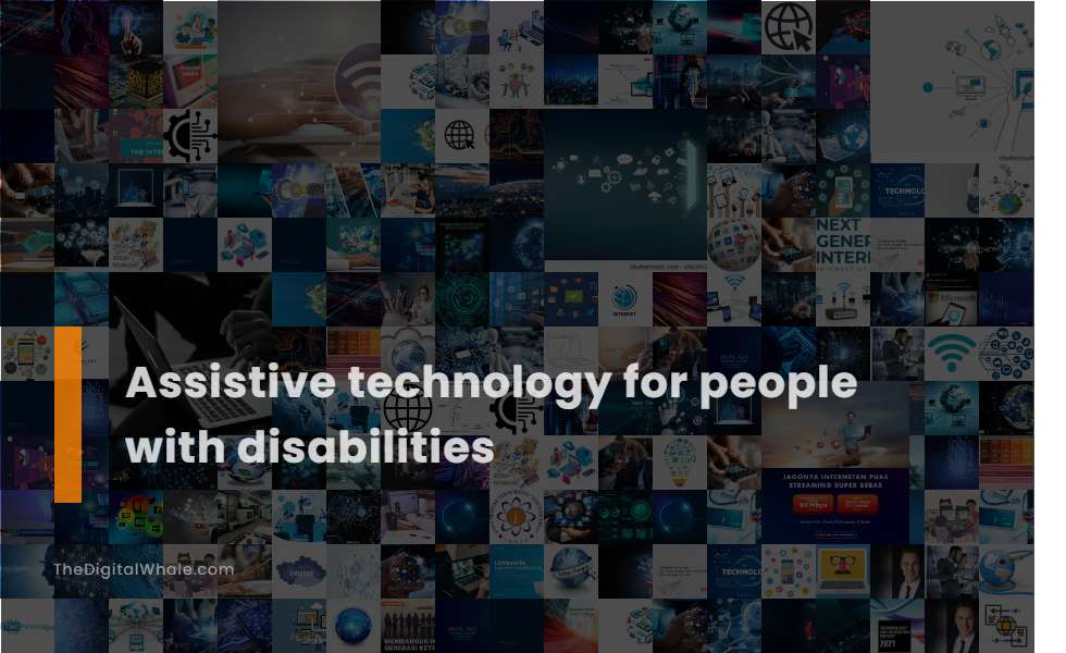 Assistive Technology for People with Disabilities