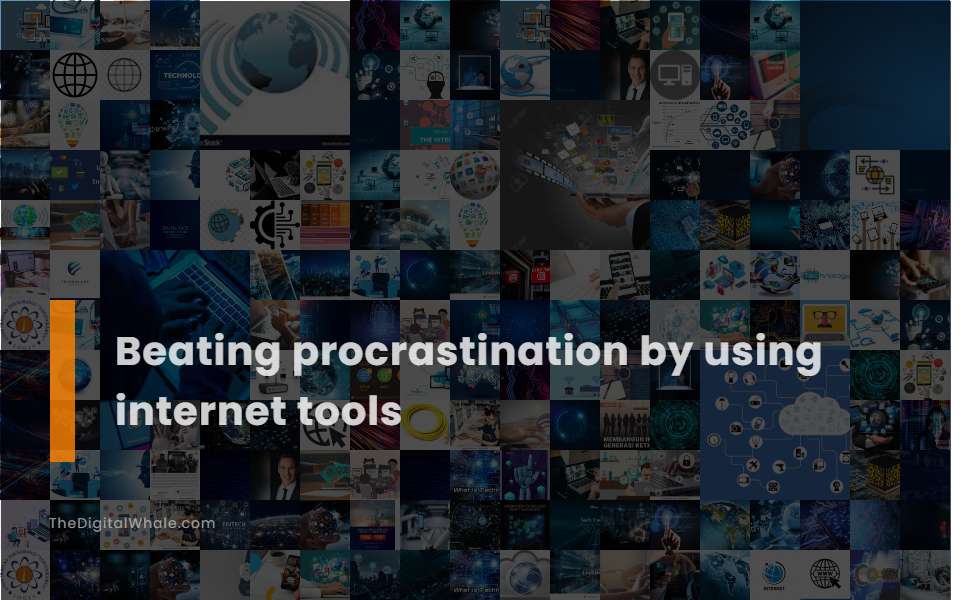 Beating Procrastination by Using Internet Tools