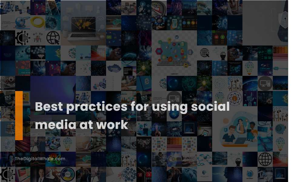 Best Practices for Using Social Media at Work