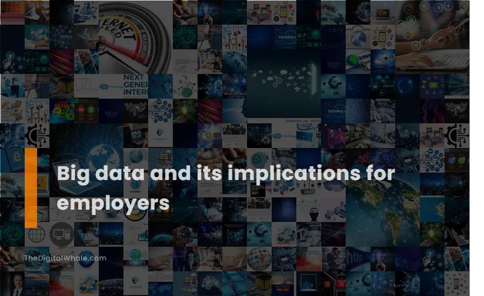 Big Data and Its Implications for Employers