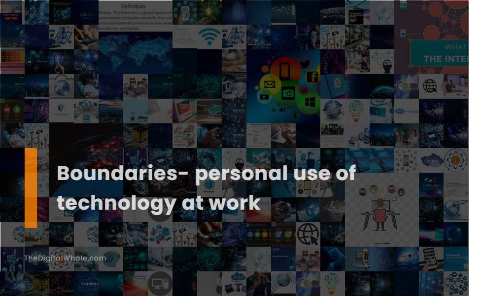 Boundaries- Personal Use of Technology at Work