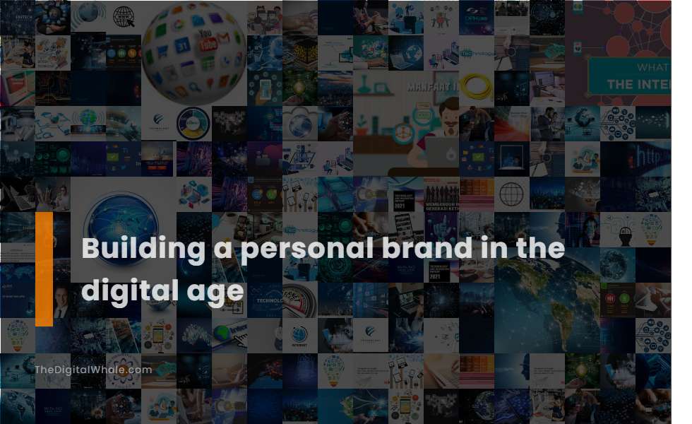 Building A Personal Brand In the Digital Age