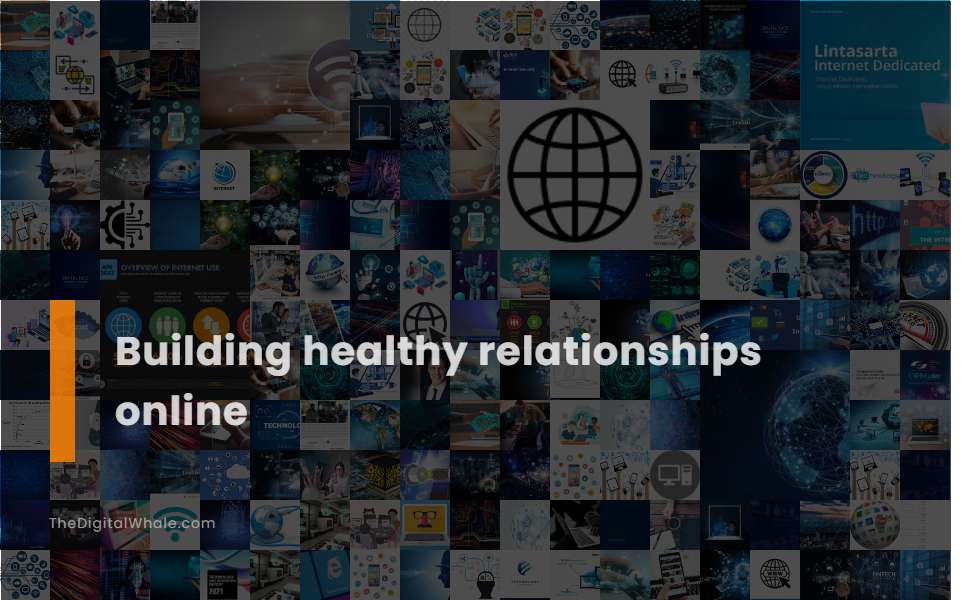 Building Healthy Relationships Online