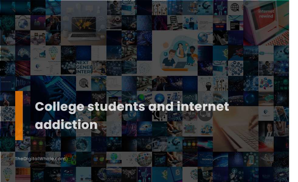 College Students and Internet Addiction