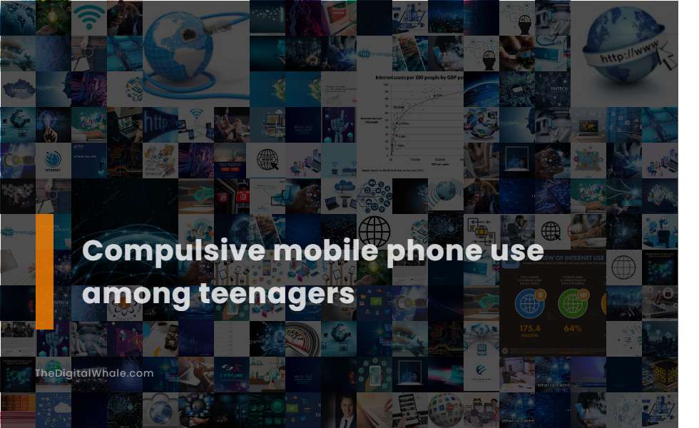 Compulsive Mobile Phone Use Among Teenagers