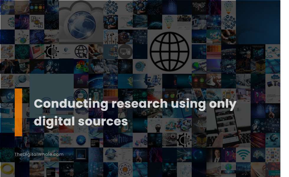 Conducting Research Using Only Digital Sources