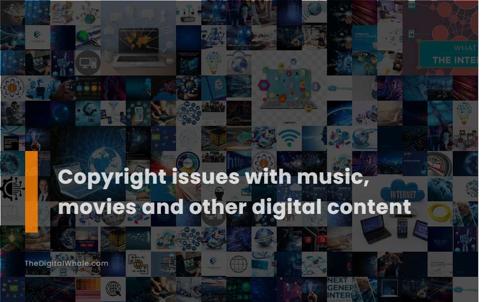 Copyright Issues with Music, Movies and Other Digital Content