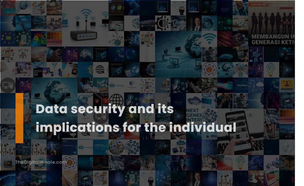 Data Security and Its Implications for the Individual