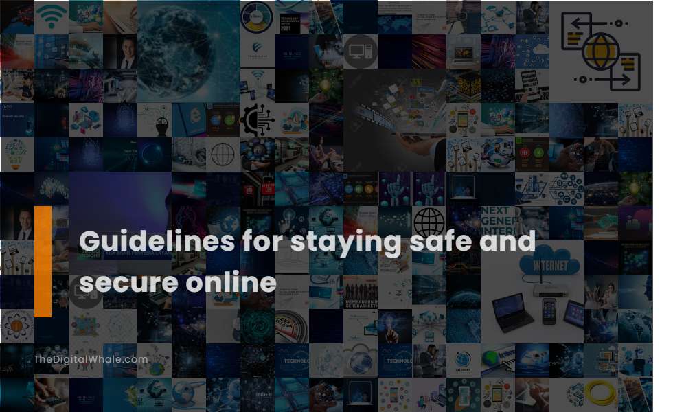 Guidelines for Staying Safe and Secure Online