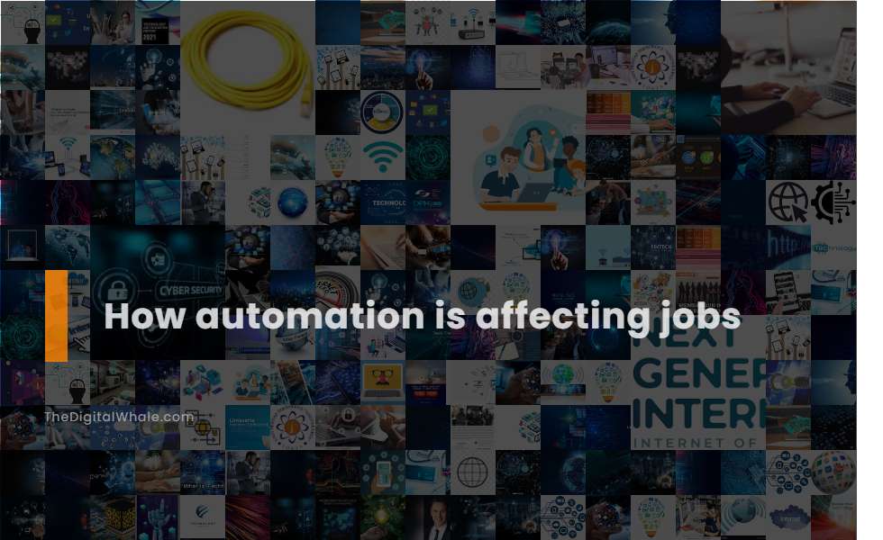 How Automation Is Affecting Jobs