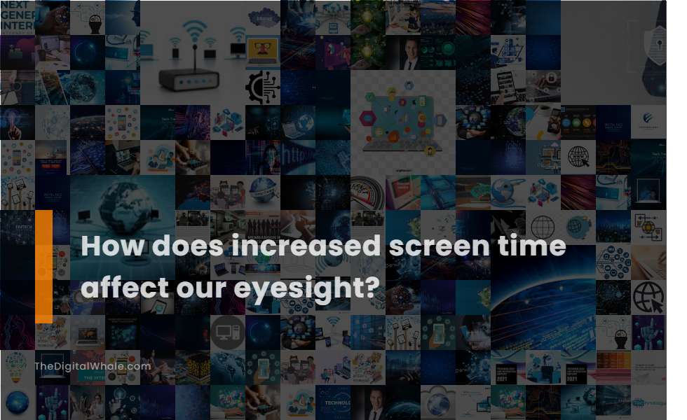 How Does Increased Screen Time Affect Our Eyesight?