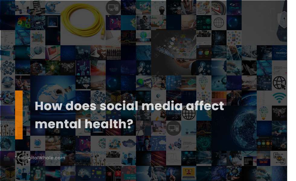 How Does Social Media Affect Mental Health?