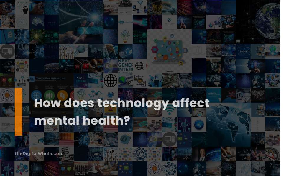 How Does Technology Affect Mental Health?