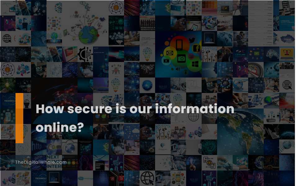 How Secure Is Our Information Online?
