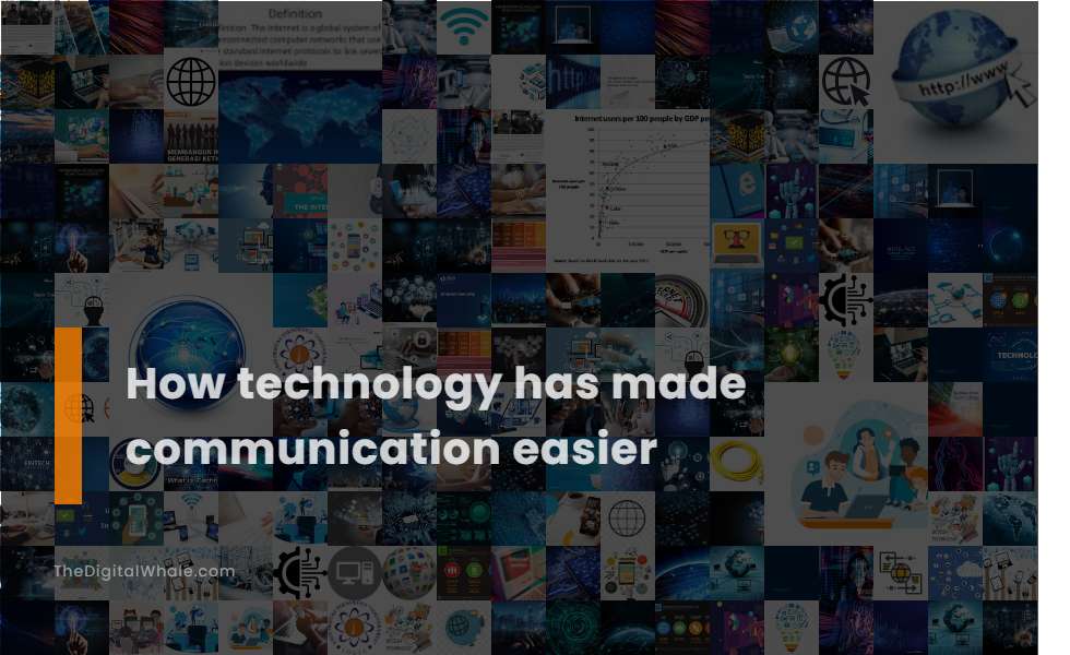 How Technology Has Made Communication Easier