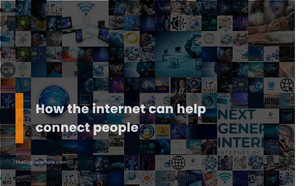 How the Internet Can Help Connect People