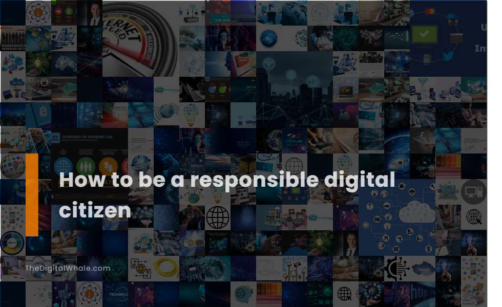 How To Be A Responsible Digital Citizen