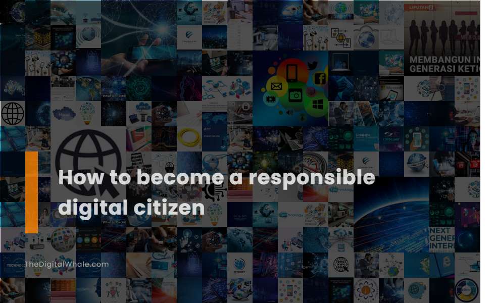 How To Become A Responsible Digital Citizen
