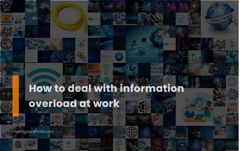 How To Deal with Information Overload at Work
