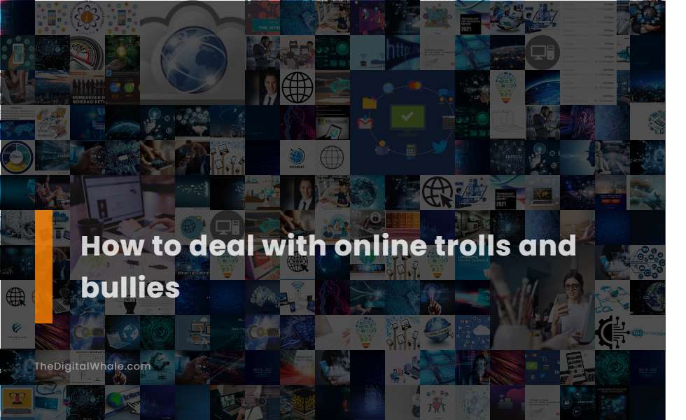 How To Deal with Online Trolls and Bullies