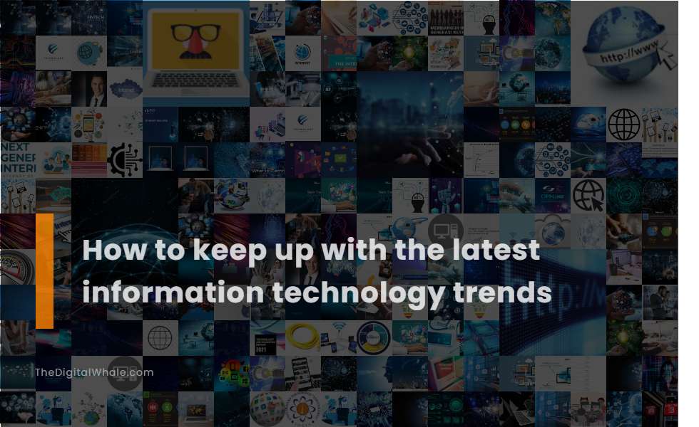 How To Keep Up with the Latest Information Technology Trends