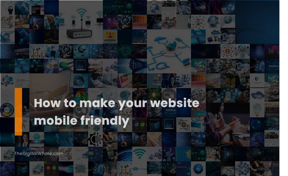 How To Make Your Website Mobile Friendly