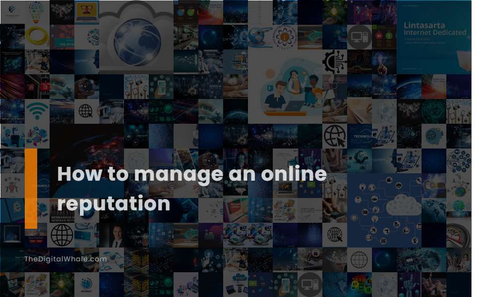 How To Manage An Online Reputation