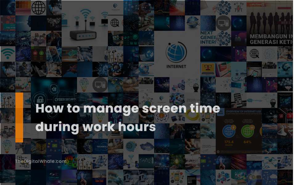 How To Manage Screen Time During Work Hours