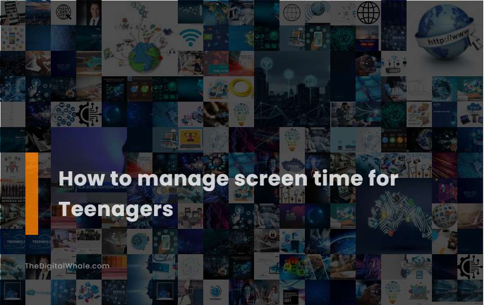 Screen Time In Teenagers How Can We Manage It My Kids Vision