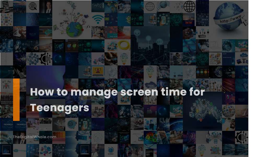 How To Manage Screen Time for Teenagers