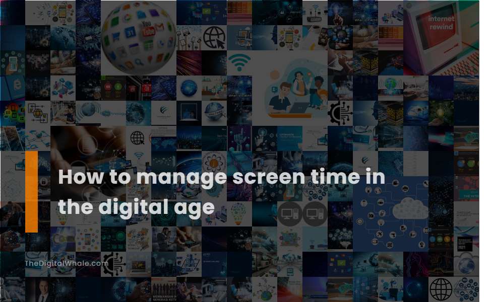 How To Manage Screen Time In the Digital Age