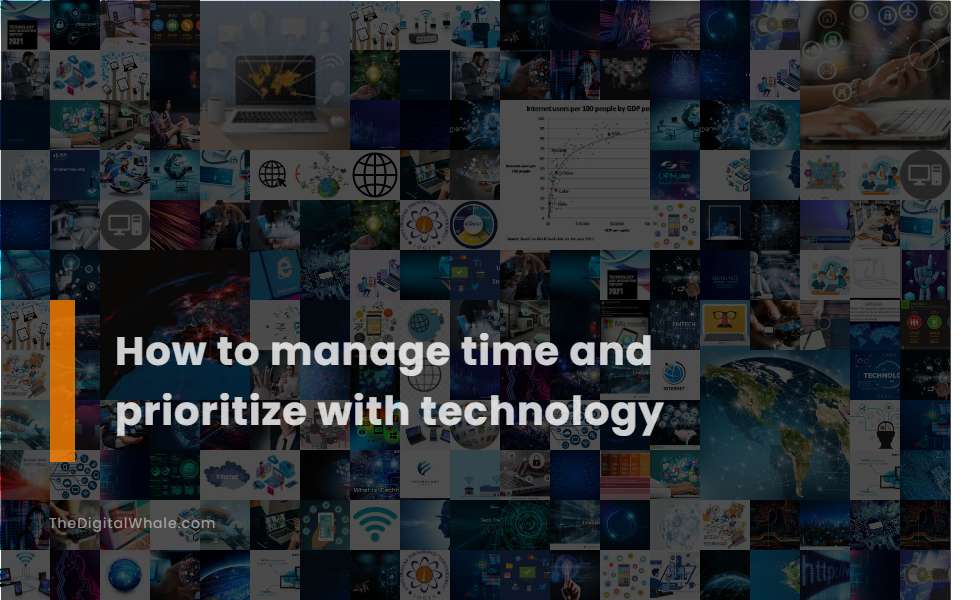 How To Manage Time and Prioritize with Technology
