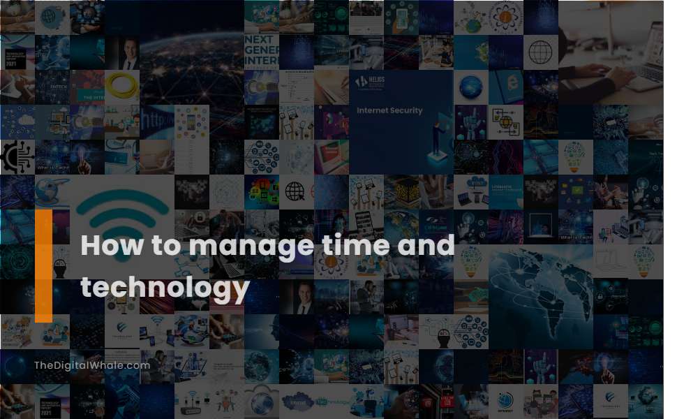 How To Manage Time and Technology