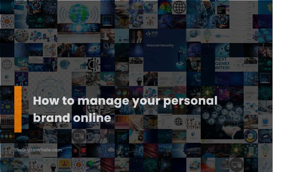 How To Manage Your Personal Brand Online