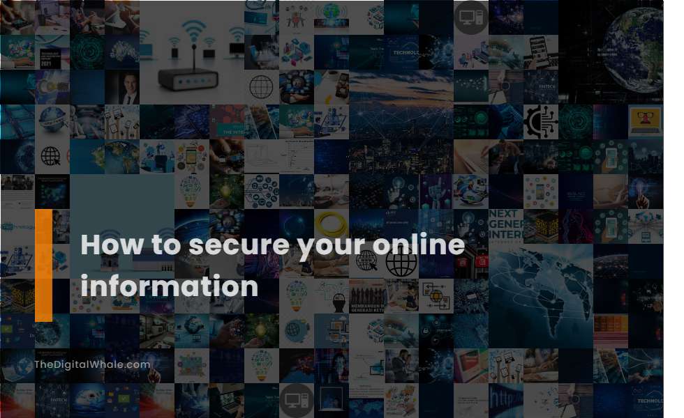 How To Secure Your Online Information