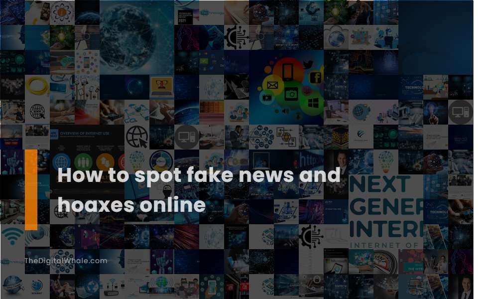 How To Spot Fake News and Hoaxes Online