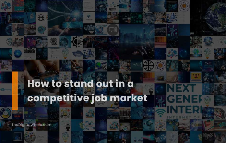 how-to-stand-out-in-a-competitive-job-market-technology-article