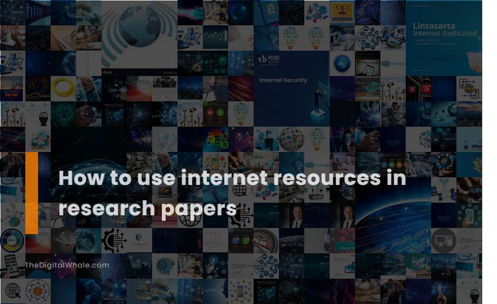 How To Use Internet Resources In Research Papers