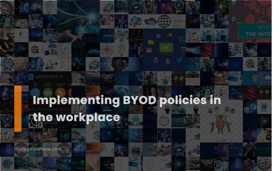 Implementing Byod Policies In the Workplace