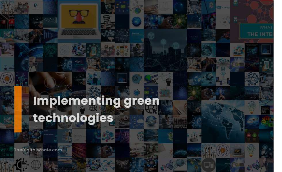 Implementing Green Technologies