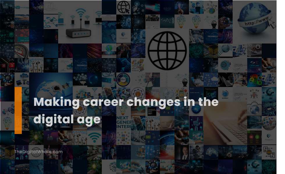 Making Career Changes In the Digital Age